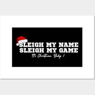 Sleigh my name. Sleigh my game, It's Christmas, Baby ! Posters and Art